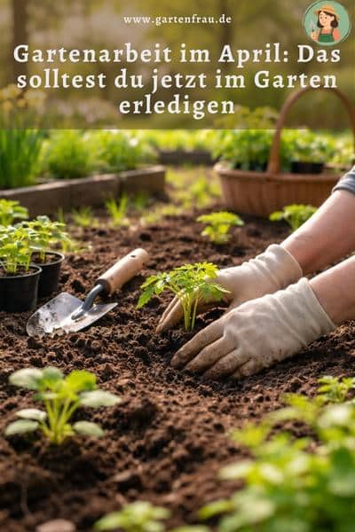 Gartenarbeit im April: Das solltest du jetzt im Garten erledigen